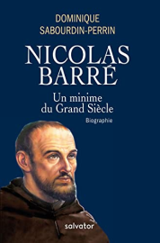 Nicolas Barré. Un minime au Grand Siécle. Biographie